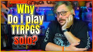 Why do I play solo rpgs | What are the best and worst parts of solo play?