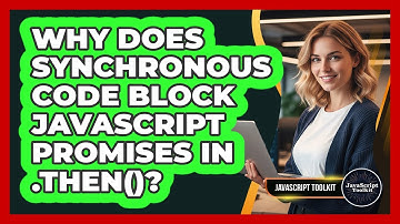 Why Does Synchronous Code Block JavaScript Promises In .then()? - JavaScript Toolkit