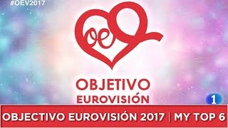 Objectivo Eurovisión 2017 | My TOP 6