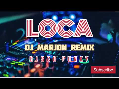 Dj Marjon - Loca [ Disco Funky Remix ]133 bpm