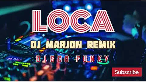Dj Marjon - Loca [ Disco Funky Remix ]133 bpm