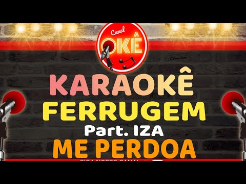 Karaokê 🎤 Ferrugem - Me perdoa (Part.Iza)