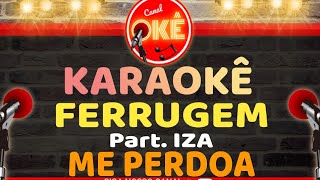Karaokê 🎤 Ferrugem - Me perdoa (Part.Iza)