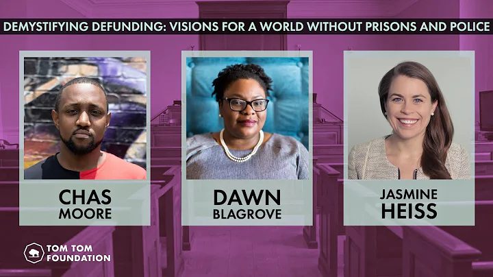 Changemaker Session: Demystifying Defunding: Visions for a World Without Prisons and Police