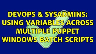 DevOps & SysAdmins: Using variables across multiple puppet windows batch scripts
