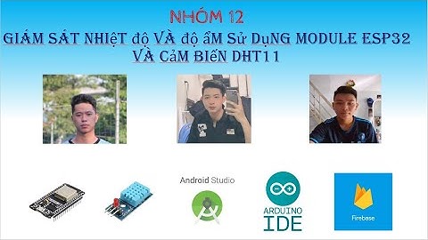 #android #nhom12 Giám sát nhiệt độ và độ ẩm sử dụng ESP32 và DHT11