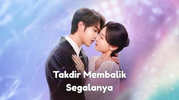 Takdir Membalik Segalanya Drama China