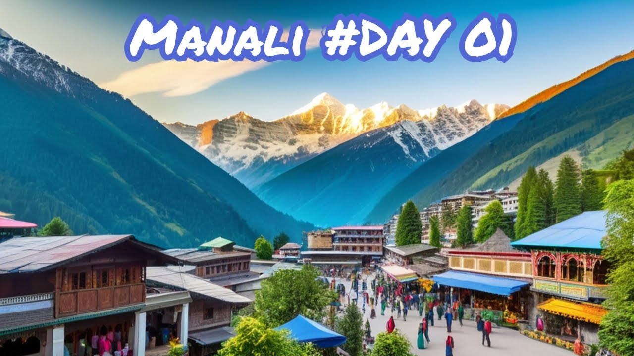 MANALI Tourist Places –DAY 01–  Manali Travel Guide | Himachal Pradesh