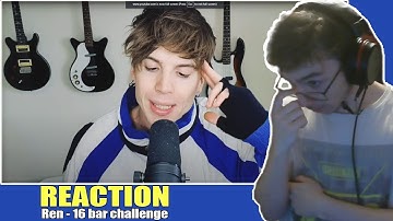 To many BARS MAN! (Ren - 16 bar challenge) (REACTION!!!!)