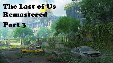 The Last of Us (Remastered) Gameplay Walkthrough - Part 3 (The Capitol)