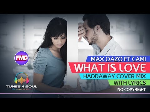 Max Oazo ft CAM - What Is Love (With Lyrics) Haddaway Cover Mix (No Copyright)