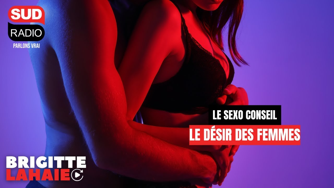 Sexo Conseil – Le désir des femme