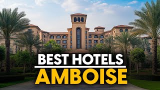 Best Hotels In Amboise, France - Top 5 Picks For Any Budget