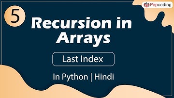 Last Index | Module : Recursion and Backtracking | In Hindi | Python | Video_5