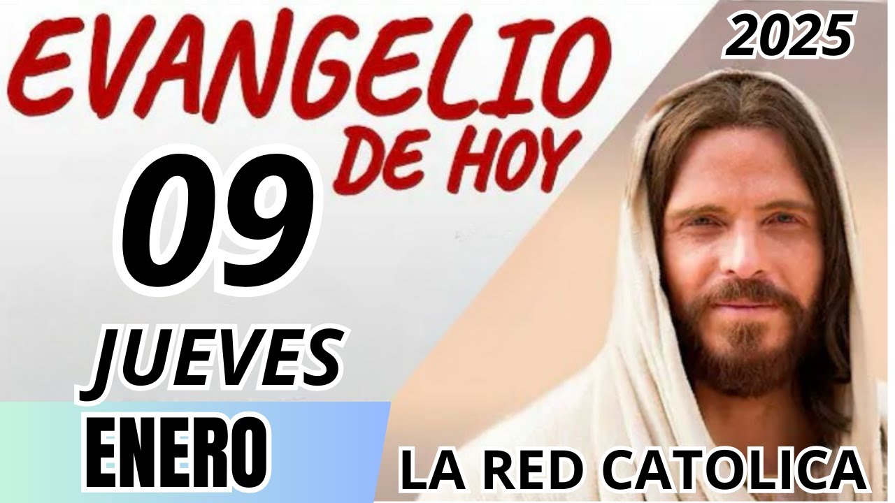 EVANGELIO DE HOY JUEVES 09 DE ENERO DE 2025 - YouTube