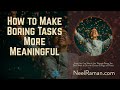 [1-Minute Video] How to Make Boring Tasks More Meaningful