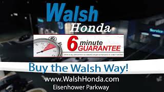 Walsh Honda | 6 Minute Guarantee Buy the Walsh Way