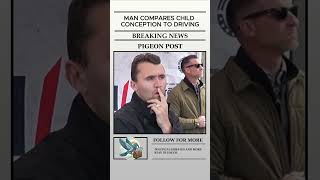 MAN COMPARES CHILD CONCEPTION TO DRIVING #CharlieKirk #debate #abortion #conspiracy #college