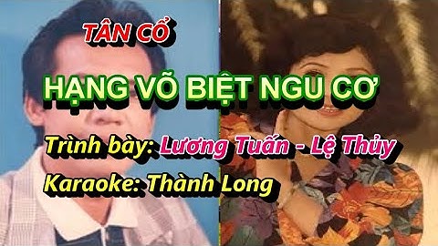 Hạng Võ biệt Ngu Cơ (Tân cổ). Trình bày: Lương Tuấn - Lệ Thủy, có lời karaoke