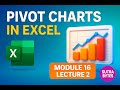 Excel Pivot Charts Explained! | Module 16 Lecture 2 | Excel Zero to Hero