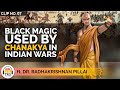 How Chanakya used BLACK MAGIC in Indian wars - Dr. Radhakrishnan Pillai | TheRanveerShow Clips