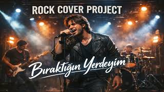Bıraktığın Yerdeyim - Rock Cover Project