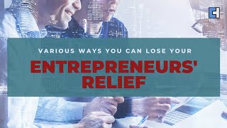 Various ways you can lose your Entrepreneurs' Relief