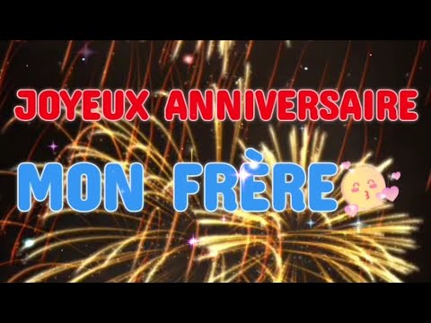 Joyeux Anniversaire Mon Frere Happy Birthday Youtube Joyeux Anniversaire Mon Frere Happy Birthday Youtube