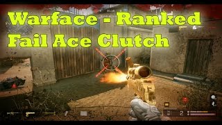 Warface - Ranked Fail Ace Clutch