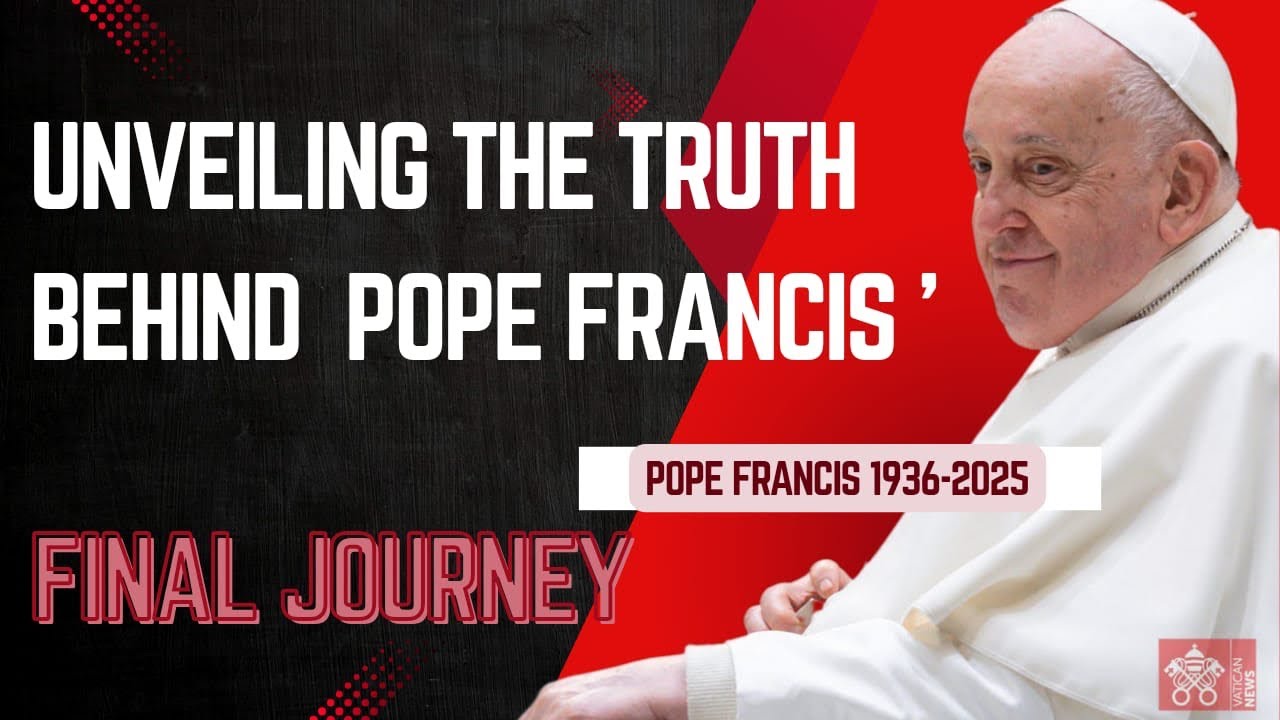 UNVEILING THE TRUTH BEHIND POPE FRANCIS’ FINAL JOURNEY YouTube