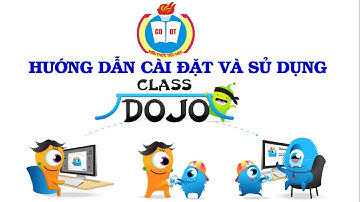 HƯỚNG DẪN TẠO TÀI KHOẢN VÀ SỬ DỤNG CLASS DOJO - KIẾN THỨC TIỂU HỌC