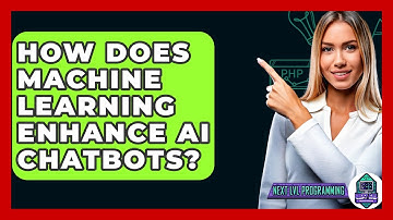 How Does Machine Learning Enhance AI Chatbots? - Next LVL Programming
