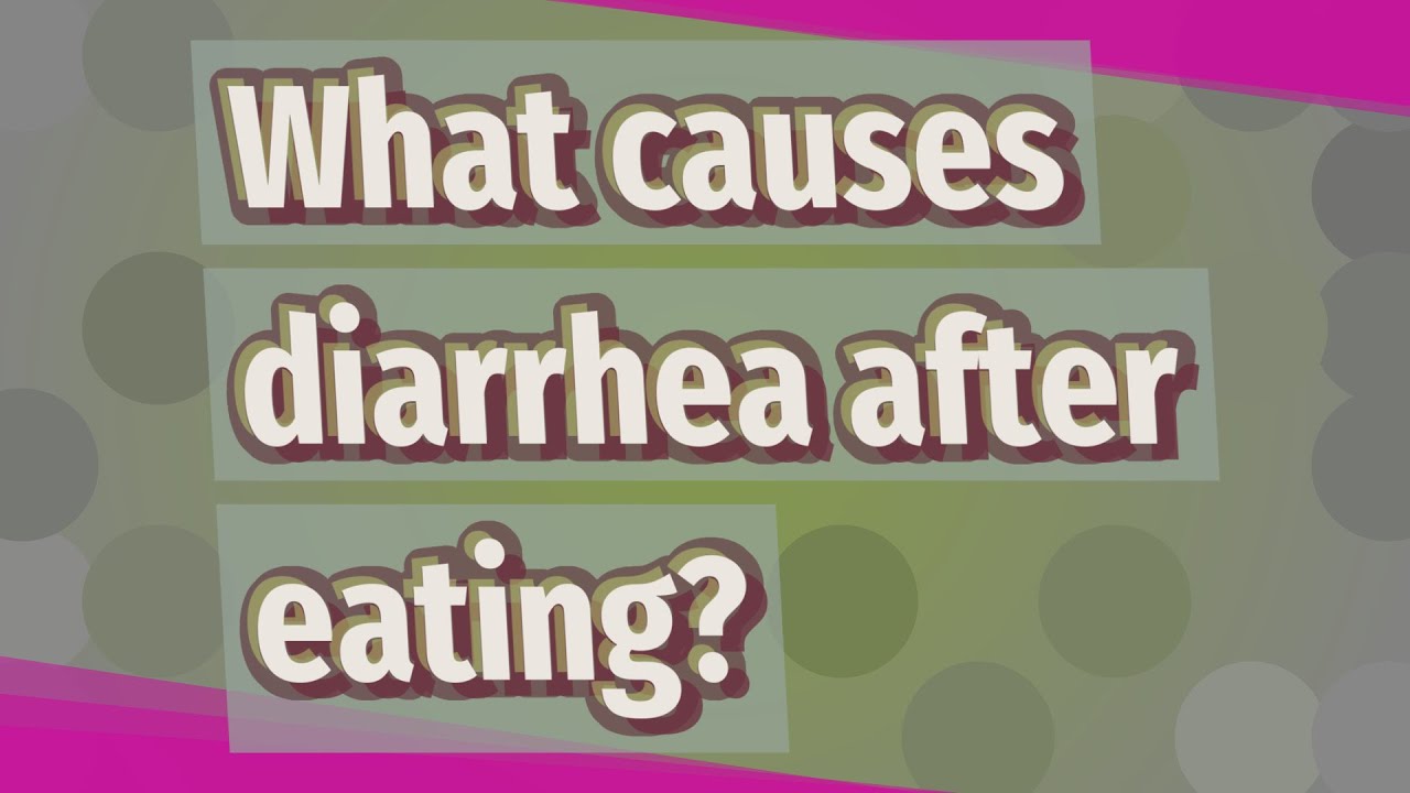 What causes diarrhea after eating? YouTube