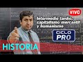 HISTORIA - Intermedio tardío, Capitalismo mercantil, Humanismo y Renacimiento [Ciclo PRO]