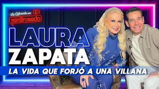 LAURA ZAPATA, la VIDA que FORJÓ a una VILLANA | La entrevista con Yordi Rosado