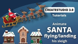 CreateStudio: Custom Animations - Santa Flies / Lands His Sleigh (Tutorial)