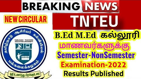 TNTEU B.Ed M.Ed SEMESTER & NON-SEMESTER EXAMINATION-2022 RESULTS PUBLISHED PUBLISHED 🔴 BREAKING NEWS
