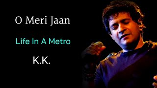 O Meri Jaan (LYRICS) - K.K, Pritam Chakraborty | Life In A Metro | Kangana Ranaut |Dil Khudgarj Hai Thumb