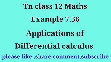 TN 12 maths |chapter 7| example 7.56 | gmrrao maths | applications of Differential calculus|