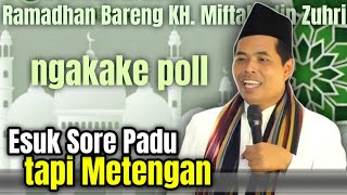 ESUK SORE PADU TAPI METENGAN || Ngaji Ramadhan Bareng KH. Miftahudin Zuhri