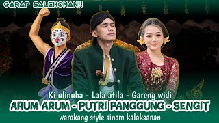 WAROK SINOM KALAKSANAN ARUM ARUM - PUTRI PANGGUNG - SENGIT COVER LALA ATILA GARENG WIDI DAN KI ULIN