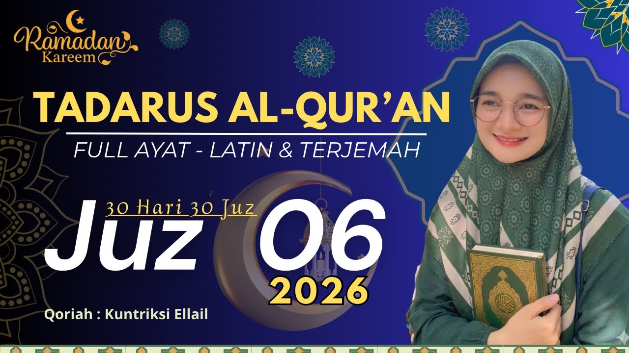 Tadarus Ramadhan 2026 - Juz 6 Full Arab, Latin dan Terjemah - Qoriah Kuntriksi Ellail