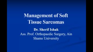 Management of Soft Tissue Sarcomas ( Prof. Sherif Ishak ) screenshot 3