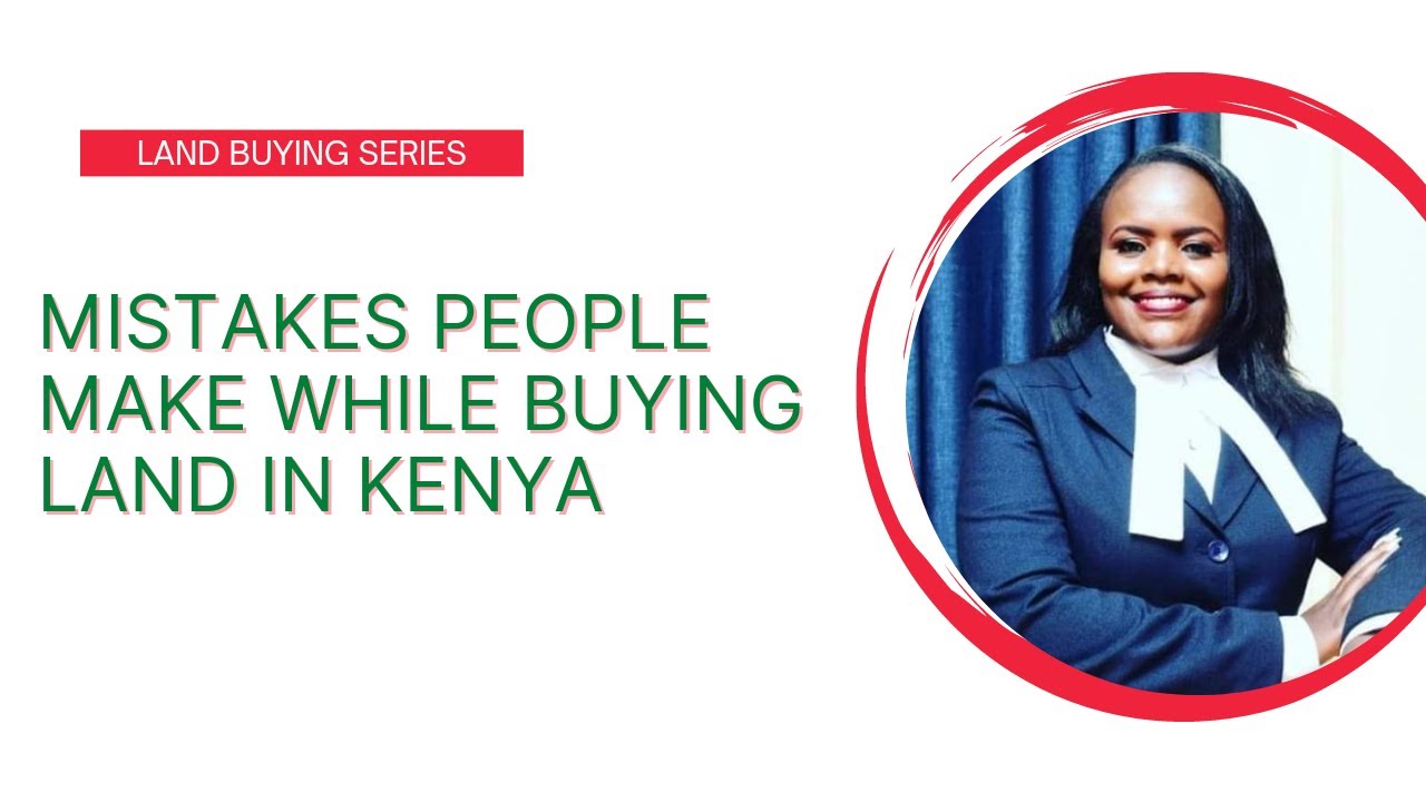Mistakes to avoid  while buying Land in Kenya  :  : Land buying Series
