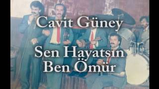 Cavit Güney-Sen Hayatsın Ben Ömür