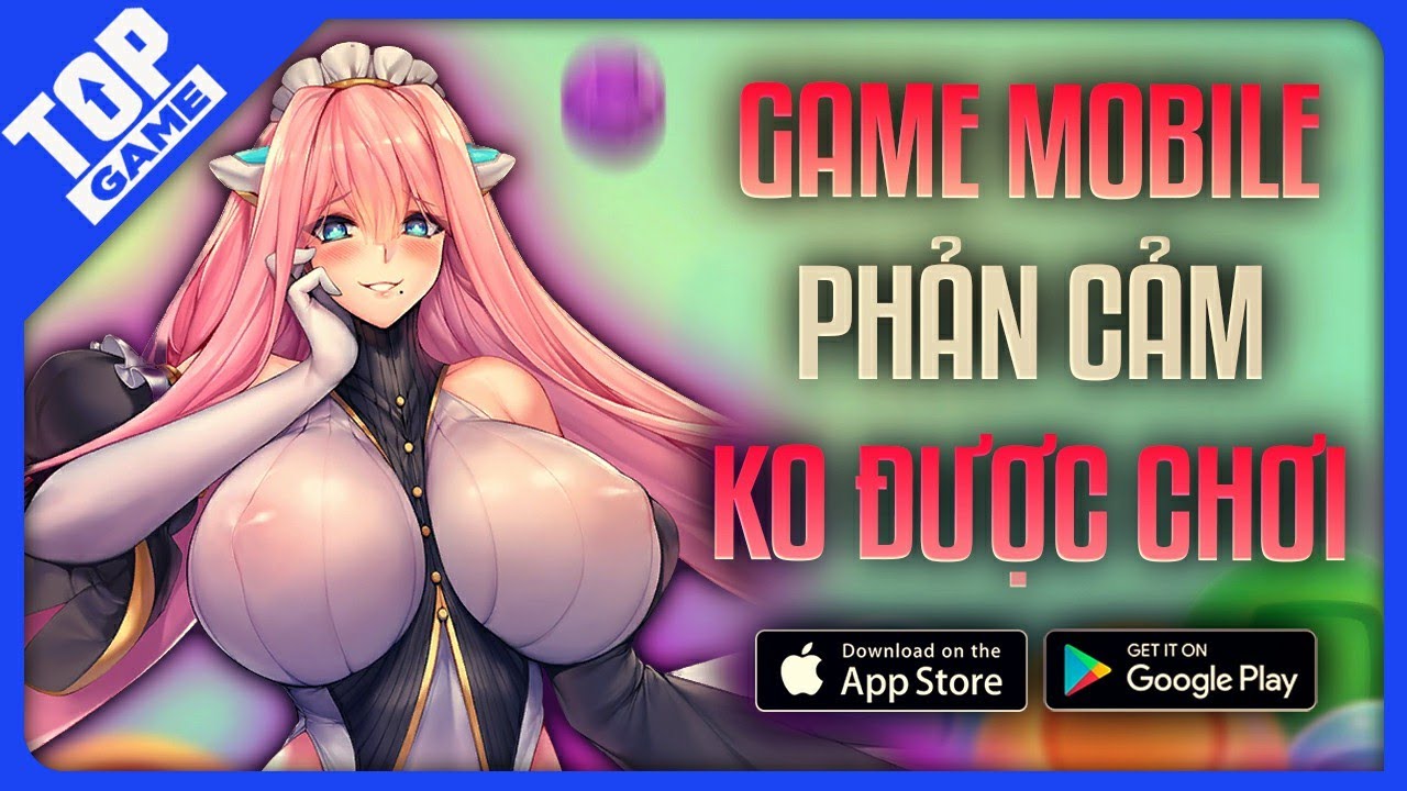 game h 18 New 2022 Top Game Mobile Hở Hang, Phản Cảm Không Dành Cho Trẻ Em | Game Cấm