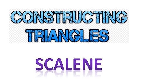 Constructing Scalene Triangle given 3 sides