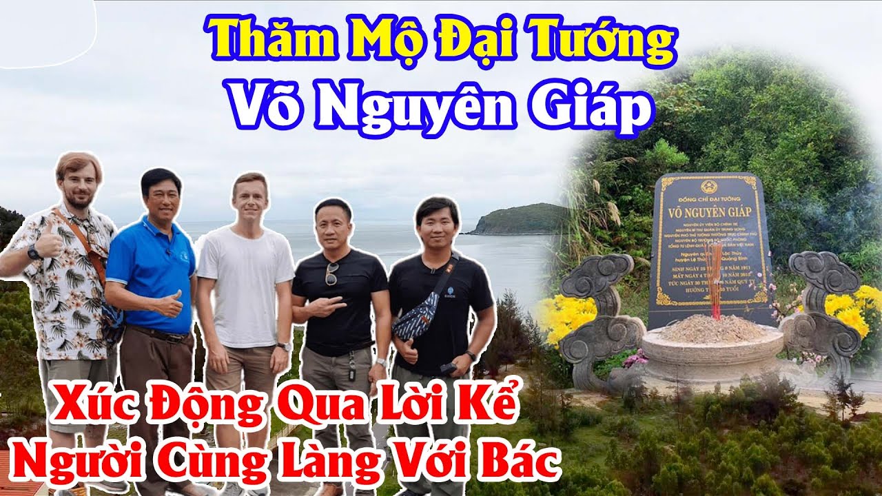 Thăm Mộ Đại Tướng Võ Nguyên Giáp | Xúc Động Qua Lời Kể Của Người Cùng Làng Với Đại Tướng