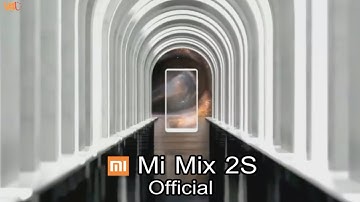 Xiaomi Mi Mix 2S Official Trailer, First Look, Commercial, Features - Mi Mix 2S Official Video