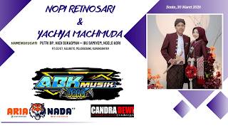 🔴 LIVE ABK MUSIK | WEDDING NOPI \u0026 YACHYA | CANDRA DEWI SOUND | ARIA NADA HD